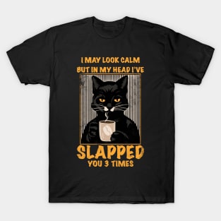 Black Cat drink coffee I May Look Calm But I've T-Shirt